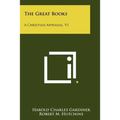 The Great Books: A Christian Appraisal, V1
