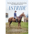 Astride: Horses, Women, and a Partnership That Shaped America