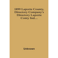 1899 Laporte County, Directory Company'S Directory Laporte Conty Ind...