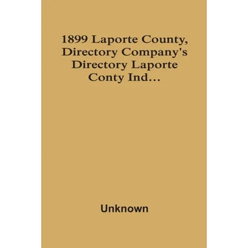 1899 Laporte County, Directory Company'S Directory Laporte Conty Ind...