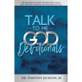 Talk to Me God Devotionals: 100 Modern Stories to Brighten Each Day, Deposit Wisdom and Inspire Success
