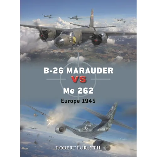B-26 Marauder Vs Me 262: Europe 1945