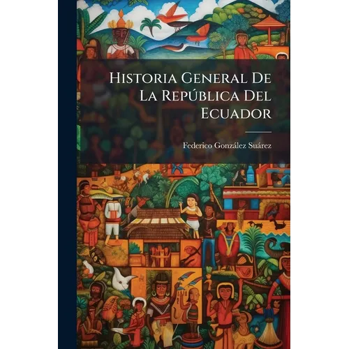 Historia General De La RepÃ°blica Del Ecuador