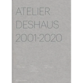 Atelier Deshaus 2001-2020: Architecture 2001-2020