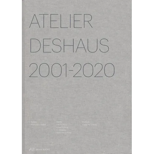 Atelier Deshaus 2001-2020: Architecture 2001-2020