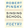 Singing School: Learning to Write (and Read) Poetry by Studying with the Masters