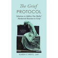 The Grief Protocol: Solutions to Address Our Bodies' Hardwired Reaction to Grief