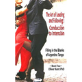 The Art of Leading and Following - Conducción to Intención: Filling in the Blanks of Argentine Tango Book 4