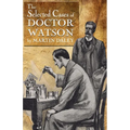Sherlock Holmes - The Selected Cases of Doctor Watson