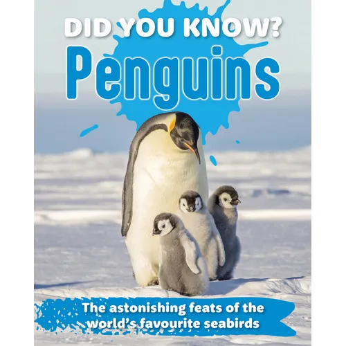 Did You Know? Penguins: The Astonishing Feats of the World's Favourite Seabirds