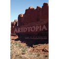 Aridtopia: Essays on Art & Culture from Deserts in the Southwest United States