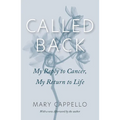 Called Back: My Reply to Cancer, My Return to Life