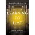 Learning to Live: Prisons, Pedagogy, and Theological Education
