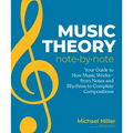 Music Theory Note by Note: Your Guide to How Music Works--From Notes and Rhythms to Complete Compositions