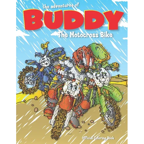 The Adventures of Buddy the Motocross Bike: The Official Coloring Book