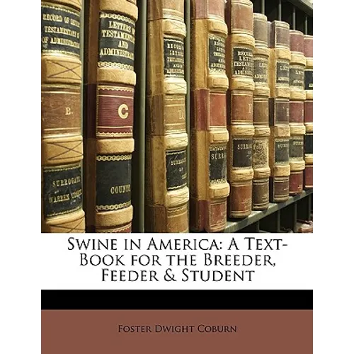 Swine in America: A Text-Book for the Breeder, Feeder & Student