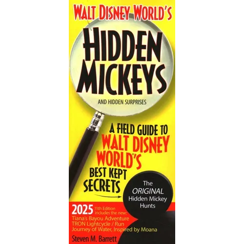 Walt Disney World's Hidden Mickeys and Hidden Surprises: A Field Guide to Walt Disney World's Best Kept Secrets