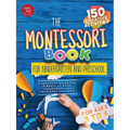 The Montessori Book for Kindergarten and Preschool: 150 creative activities for ages 3 to 6 - a practical guide for parents to raise independent and c