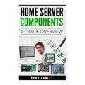 Home Server Components - A Quick Overview