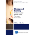 Money and Banking, Second Edition: An Intermediate Market-Based Approach