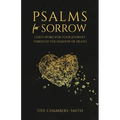 Psalms For Sorrow: God's Word for the Journey Through the Shadow of Death