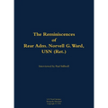 The Reminiscences of Rear Adm. Norvell G. Ward, USN (Ret.): 1912-2005