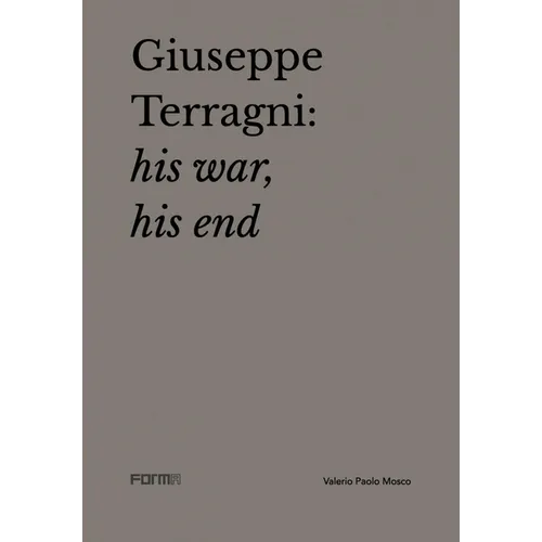 Giuseppe Terragni: His War, His End