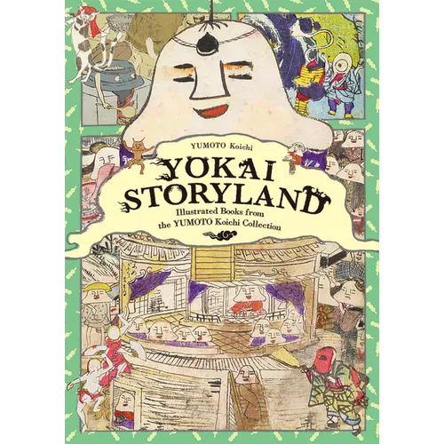 Yokai Storyland: Illustrated Books from the Yumoto Koichi Collection