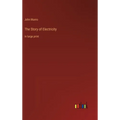 The Story of Electricity: in large print