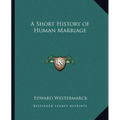 A Short History of Human Marriage