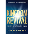 Kingdom Revival: The Keys to Sustainable Revival, Foreword by Randy Clark