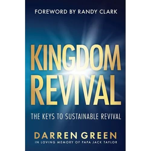 Kingdom Revival: The Keys to Sustainable Revival, Foreword by Randy Clark
