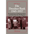 Die Dresdner Bank 1945-1957: Konsequenzen Und Kontinuitäten Nach Dem Ende Des Ns-Regimes. Unter Mitarbeit Von Ingo Köhler, Harald Wixforth Und Dieter