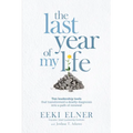 The Last Year of My Life: Ten Leadership Tools That Transformed a Deadly Diagnosis Into a Path of Renewal