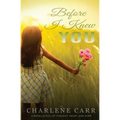 Before I Knew You: A Novella Full of Thought, Heart, and Hope