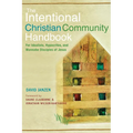 Intentional Christian Community Handbook: For Idealists, Hypocrites, and Wannabe Disciples of Jesus