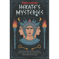 Hekate's Mysteries: Embracing Darkness and Divine Guidance with Invocations, Offerings, and Rituals for the Triple Goddess and Crossroads