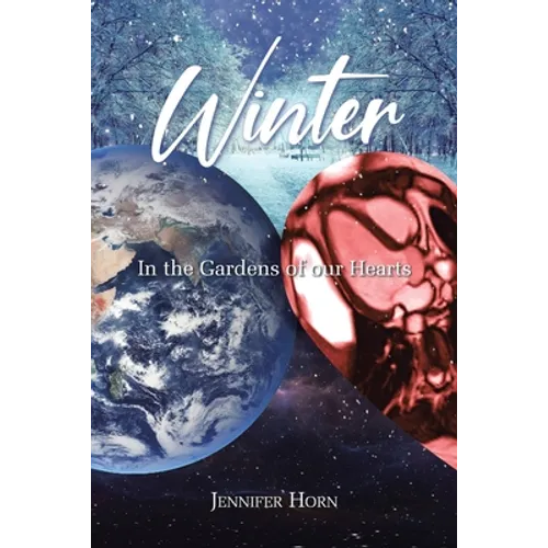 Winter: In the Gardens of our Hearts