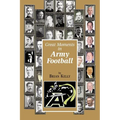 Great Moments in Army Football: From the beginning of Football all the way to Army's Great 2017 team