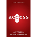 Access: The Power of Praise and Worship