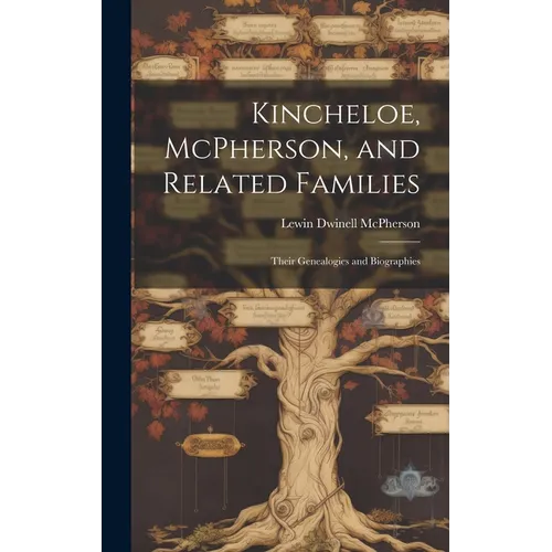 Kincheloe, McPherson, and Related Families: Their Genealogies and Biographies