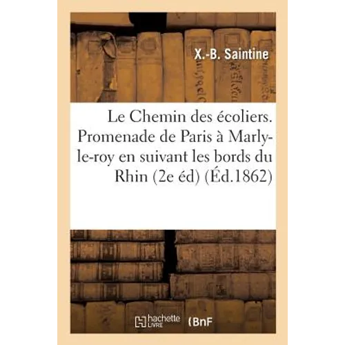 Le Chemin des écoliers. Promenade de Paris à Marly-le-roy en suivant les bords du Rhin, 2e édition