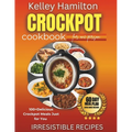 Crockpot Cookbook for One Person: 100+ Delicious Crockpot Meals Just for You