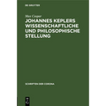 Johannes Keplers Wissenschaftliche Und Philosophische Stellung