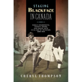 Staging Blackface in Canada: Public Amusements, Variety Shows, and Racial Acts in an Age of Imitation, 1898-1919