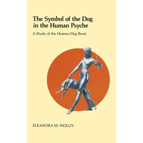 The Symbol of the Dog in the Human Psyche: A Study of the Human-Dog Bond