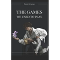 The Games We Used To Play