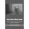 Once Saved, Always Saved: A Study on the Doctrine of Eternal Security and the Arguments For and Against It
