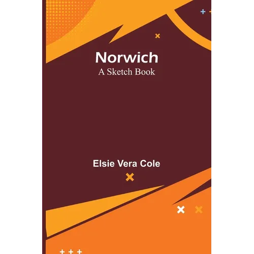 Norwich: A Sketch Book