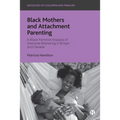 Black Mothers and Attachment Parenting: A Black Feminist Analysis of Intensive Mothering in Britain and Canada